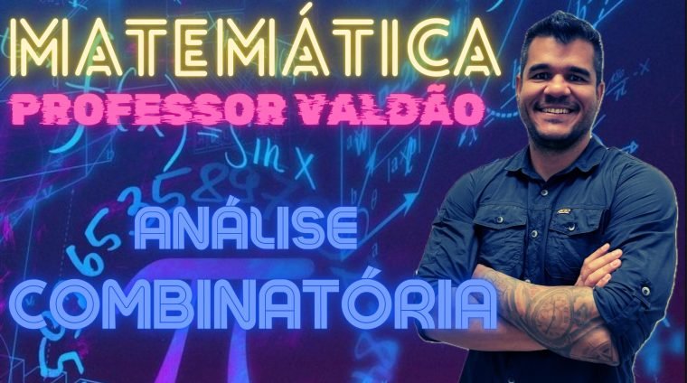 ANÁLISE COMBINATÓRIA