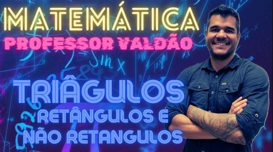 TRIÂNGULOS RETÂNTULOS E NÃO RETÂNGULOS