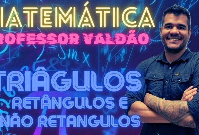 TRIÂNGULOS RETÂNTULOS E NÃO RETÂNGULOS